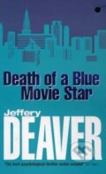 Death of a Blue Movie Star - Jeffery Deaver, Hodder and Stoughton, 2001