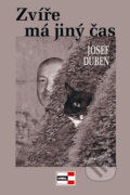 Kniha: Zvíře má jiný čas (Josef Duben). KRIGL, 2011 Kniha: Zvíře má jiný čas (Josef Duben). KRIGL, 2011