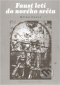 Kniha: Faust letí do nového světa (Milan Exner). Nakladatelství Bor, 2011 Kniha: Faust letí do nového světa (Milan Exner). Nakladatelství Bor, 2011