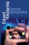 Kniha: Denník samovraha (Eduard Volodarskij). Slovart, 2011 Kniha: Denník samovraha (Eduard Volodarskij). Slovart, 2011