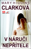 Kniha: V náruči nepřítele (Mary Higgins Clark). Alpress, 2011 Kniha: V náruči nepřítele (Mary Higgins Clark). Alpress, 2011