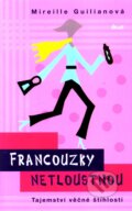 Kniha: Francouzky netloustnou - Tajemství věčné štíhlosti (Mireille Guiliano), 2011 Kniha: Francouzky netloustnou - Tajemství věčné štíhlosti (Mireille Guiliano), 2011