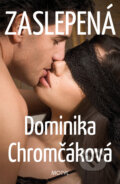 Kniha: Zaslepená (Dominika Chromčáková). Motýľ, 2011 Kniha: Zaslepená (Dominika Chromčáková). Motýľ, 2011