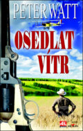 Kniha: Osedlat vítr (Peter Watt). Alpress, 2011 Kniha: Osedlat vítr (Peter Watt). Alpress, 2011
