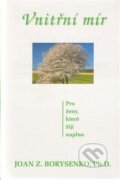 Kniha: Vnitřní mír (Joan Borysenko). Pragma, 2011 Kniha: Vnitřní mír (Joan Borysenko). Pragma, 2011