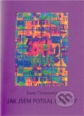 Kniha: Jak jsem potkal básníky (Karel Trinkewitz). Galerie města Plzně, 2011 Kniha: Jak jsem potkal básníky (Karel Trinkewitz). Galerie města Plzně, 2011