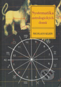 Kniha: Systematika astrologických domů (Nicolaus Klein). Volvox Globator, 2000 Kniha: Systematika astrologických domů (Nicolaus Klein). Volvox Globator, 2000