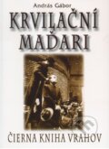Kniha: Krvilační Maďari (András Gábor). Eko-konzult, 2011 Kniha: Krvilační Maďari (András Gábor). Eko-konzult, 2011