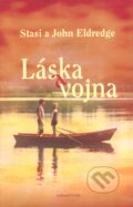 Kniha: Láska a vojna (John Eldredge a Stasi Eldredge). Redemptoristi - Slovo medzi nami, 2011 Kniha: Láska a vojna (John Eldredge a Stasi Eldredge). Redemptoristi - Slovo medzi nami, 2011