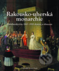 Kniha: Rakousko-uherská monarchie (Slovart CZ). Slovart CZ, 2011 Kniha: Rakousko-uherská monarchie (Slovart CZ). Slovart CZ, 2011