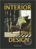 Kniha: 10 Principles of Good Interior Design (Vinny Lee). Vivays, 2011 Kniha: 10 Principles of Good Interior Design (Vinny Lee). Vivays, 2011