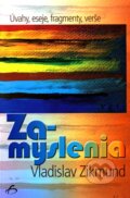 Kniha: Zamyslenia (Vladislav Zikmund). Vydavateľstvo F, 2011 Kniha: Zamyslenia (Vladislav Zikmund). Vydavateľstvo F, 2011