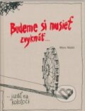 Kniha: Budeme si musieť zvyknúť... (Miro Mališ). Juga, 2006 Kniha: Budeme si musieť zvyknúť... (Miro Mališ). Juga, 2006