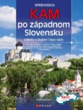Kniha: Kam po západnom Slovensku (Andrea Mokráňová). CPRESS, 2012 Kniha: Kam po západnom Slovensku (Andrea Mokráňová). CPRESS, 2012