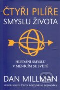 Kniha: Čtyři pilíře smyslu života (Dan Millman). Pragma, 2011 Kniha: Čtyři pilíře smyslu života (Dan Millman). Pragma, 2011