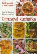 Kniha: Citrusová kuchařka (Jana Hanšpachová a Markéta Lapprand). Grada, 2011 Kniha: Citrusová kuchařka (Jana Hanšpachová a Markéta Lapprand). Grada, 2011