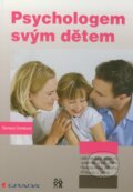 Kniha: Psychologem svým dětem (Tamara Cenková). Grada, 2011 Kniha: Psychologem svým dětem (Tamara Cenková). Grada, 2011