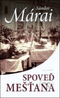 Kniha: Spoveď mešťana (Sándor Márai). Kalligram, 2011 Kniha: Spoveď mešťana (Sándor Márai). Kalligram, 2011