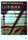 Kniha: Lu & Mira (Mária Modrovich). Koloman Kertész Bagala, 2011 Kniha: Lu & Mira (Mária Modrovich). Koloman Kertész Bagala, 2011