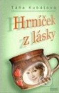 Kniha: Hrníček z lásky (Táňa Kubátová). Taťána Kubátová, 2011 Kniha: Hrníček z lásky (Táňa Kubátová). Taťána Kubátová, 2011