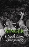 Kniha: Hlupák Gimpl a jiné povídky (Isaac Bashevis Singer), 2011 Kniha: Hlupák Gimpl a jiné povídky (Isaac Bashevis Singer), 2011