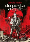 Kniha: Do pekla a zpět (Jakub Hoza). Mystery Press, 2021 Kniha: Do pekla a zpět (Jakub Hoza). Mystery Press, 2021