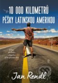 Kniha: 10 000 kilometrů pěšky Latinskou Amerikou (Jan Rendl), 2021 Kniha: 10 000 kilometrů pěšky Latinskou Amerikou (Jan Rendl), 2021