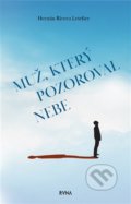Kniha: Muž, který pozoroval nebe (Hernán Rivera Letelier). Runa, 2021 Kniha: Muž, který pozoroval nebe (Hernán Rivera Letelier). Runa, 2021