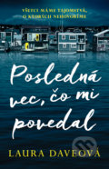 Kniha: Posledná vec, čo mi povedal (Laura Dave). Tatran, 2021 Kniha: Posledná vec, čo mi povedal (Laura Dave). Tatran, 2021