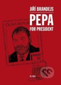 Kniha: Pepa For President (Jiří Brandejs). 65. pole, 2021 Kniha: Pepa For President (Jiří Brandejs). 65. pole, 2021
