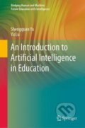 Kniha: An Introduction to Artificial Intelligence in Education (Shengquan Yu a Yu Lu). Springer Verlag, 2021 Kniha: An Introduction to Artificial Intelligence in Education (Shengquan Yu a Yu Lu). Springer Verlag, 2021