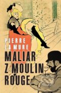E-kniha: Maliar z Moulin Rouge (Pierre La Mure), 2021 E-kniha: Maliar z Moulin Rouge (Pierre La Mure), 2021