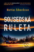 Kniha: Sousedská ruleta (Mattias Edvardsson). Kalibr, 2021 Kniha: Sousedská ruleta (Mattias Edvardsson). Kalibr, 2021