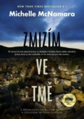 Kniha: Zmizím ve tmě (Michelle McNamara). Mystery Press, 2022 Kniha: Zmizím ve tmě (Michelle McNamara). Mystery Press, 2022