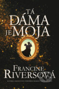 Kniha: Tá dáma je moja (Francine Rivers). Kumran, 2022 Kniha: Tá dáma je moja (Francine Rivers). Kumran, 2022