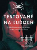 Kniha: Testované na ľuďoch (Petra Sušaninová). INTEREZ MEDIA, 2021 Kniha: Testované na ľuďoch (Petra Sušaninová). INTEREZ MEDIA, 2021