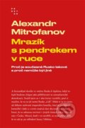 Kniha: Mrazík s pendrekem v ruce (Alexandr Mitrofanov). Prostor, 2021 Kniha: Mrazík s pendrekem v ruce (Alexandr Mitrofanov). Prostor, 2021