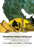 Kniha: Nenaplnené nádeje Arabskej jari (Emanuel Beška, Gabriel Pirický a Jaroslav Drobný). SAP - Slovak Academic Press s.r.o., 2020 Kniha: Nenaplnené nádeje Arabskej jari (Emanuel Beška, Gabriel Pirický a Jaroslav Drobný). SAP - Slovak Academic Press s.r.o., 2020