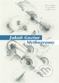 Kniha: Mythogramy (Jakub Guziur). Pavel Mervart, 2021 Kniha: Mythogramy (Jakub Guziur). Pavel Mervart, 2021