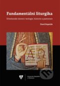 Kniha: Fundamentální liturgika (Pavel Kopeček). Univerzita Palackého v Olomouci, 2020 Kniha: Fundamentální liturgika (Pavel Kopeček). Univerzita Palackého v Olomouci, 2020