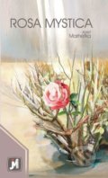 Kniha: Rosa Mystica (Jozef Marhefka). Jozef Marhefka, 2020 Kniha: Rosa Mystica (Jozef Marhefka). Jozef Marhefka, 2020