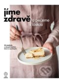 Kniha: Jíme zdravě a pečeme s láskou (Jíme zdravě). Jíme zdravě, 2021 Kniha: Jíme zdravě a pečeme s láskou (Jíme zdravě). Jíme zdravě, 2021