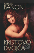 Kniha: Kristovo dvojča (Patrick Banon). Slovart, 2011 Kniha: Kristovo dvojča (Patrick Banon). Slovart, 2011