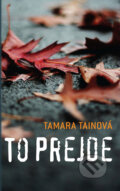 Kniha: To prejde (Tamara Tainová). Slovart, 2011 Kniha: To prejde (Tamara Tainová). Slovart, 2011