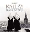 Bratislava moja - Karol Kállay, 2011