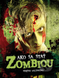 Kniha: Ako sa stať zombiou (Serena Valentino). Slovart, 2011 Kniha: Ako sa stať zombiou (Serena Valentino). Slovart, 2011