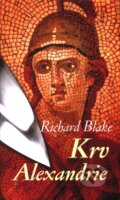 Kniha: Krv Alexandrie (Richard Blake). Slovart, 2011 Kniha: Krv Alexandrie (Richard Blake). Slovart, 2011