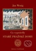 Kniha: Co vyprávěly staré pražské domy (Cyril Bouda a Jan Wenig). XYZ, 2010 Kniha: Co vyprávěly staré pražské domy (Cyril Bouda a Jan Wenig). XYZ, 2010