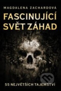 Kniha: Fascinující svět záhad (Magdalena Zachardová). XYZ Kniha: Fascinující svět záhad (Magdalena Zachardová). XYZ