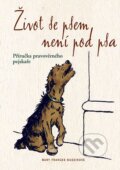 Kniha: Život se psem není pod psa (Mary Frances Budziková). Knižní klub, 2010 Kniha: Život se psem není pod psa (Mary Frances Budziková). Knižní klub, 2010
